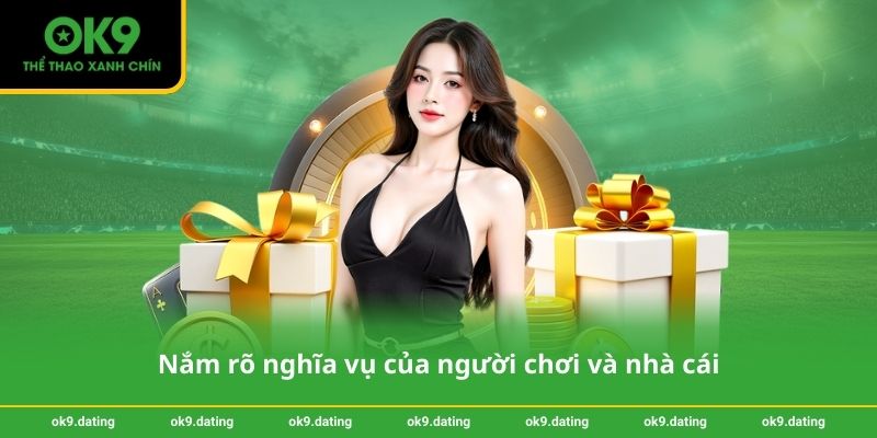 Nắm rõ nghĩa vụ của người chơi và nhà cái